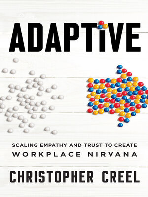 cover image of Adaptive: Scaling Empathy and Trust to Create Workplace Nirvana
